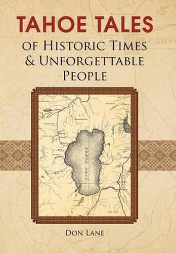 Cover image for Tahoe Tales of Historic Times & Unforgettable People: of Historic Times & Unforgettable People