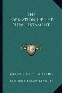Cover image for The Formation of the New Testament