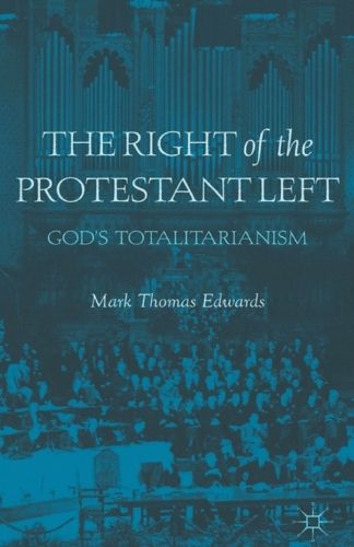 Cover image for The Right of the Protestant Left: God's Totalitarianism