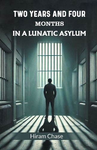 Cover image for Two Years and Four Months in a Lunatic Asylum (Edition2024)
