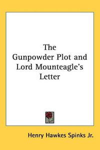 Cover image for The Gunpowder Plot and Lord Mounteagle's Letter