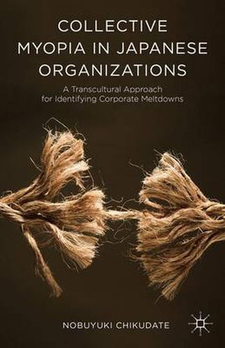 Collective Myopia in Japanese Organizations: A Transcultural Approach for Identifying Corporate Meltdowns