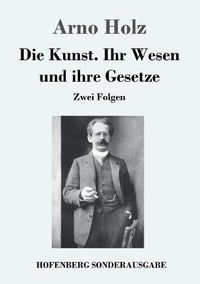 Cover image for Die Kunst. Ihr Wesen und ihre Gesetze: Zwei Folgen