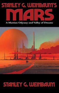 Cover image for Stanley G. Weinbaum's Mars: A Martian Odyssey and Valley of Dreams