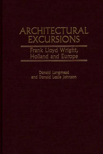 Architectural Excursions: Frank Lloyd Wright, Holland and Europe