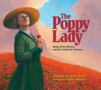 Cover image for The Poppy Lady: Moina Belle Michael and Her Tribute to Veterans