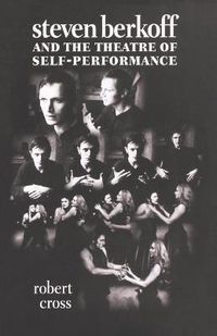 Cover image for Steven Berkoff and the Theatre of Self-performance