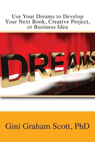 Use Your Dreams to Develop Your Next Book, Creative Project, or Business Idea