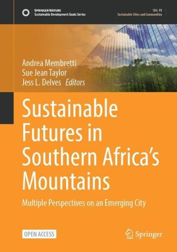 Cover image for Sustainable Futures in Southern Africa's Mountains: Multiple Perspectives on an Emerging City