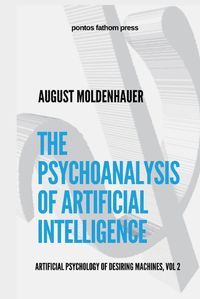 Cover image for The Psychoanalysis of Artificial Intelligence