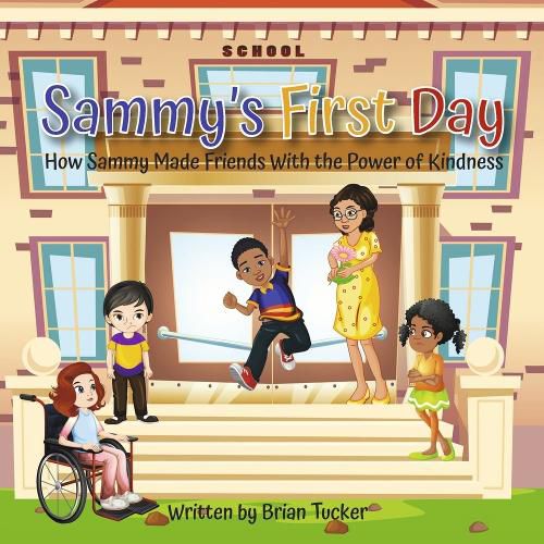 Sammy's First Day: How Sammy Made Friends with the Power of Kindness