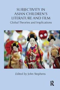 Cover image for Subjectivity in Asian Children's Literature and Film: Global Theories and Implications