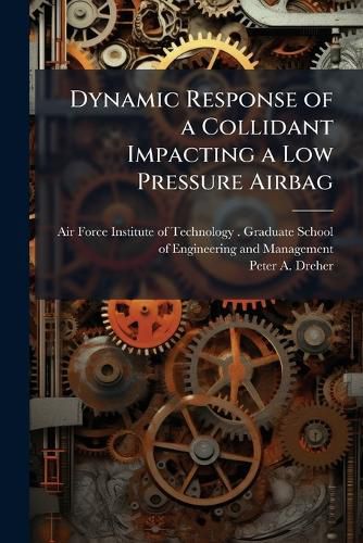 Cover image for Dynamic Response of a Collidant Impacting a Low Pressure Airbag