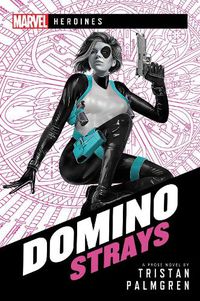 Cover image for Domino: Strays: A Marvel Heroines Novel