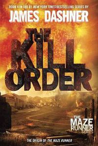 Cover image for The Kill Order (Maze Runner, Book Four; Origin): Book Four; Origin