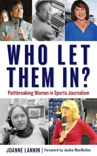 Cover image for Who Let Them In?: Pathbreaking Women in Sports Journalism