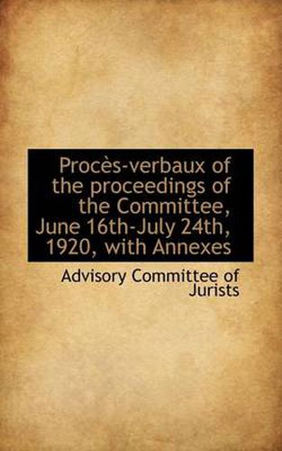 Cover image for Proces-Verbaux of the Proceedings of the Committee, June 16th-July 24th, 1920, with Annexes