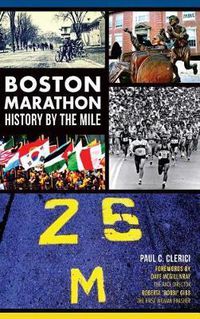 Cover image for Boston Marathon History by the Mile