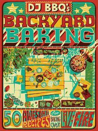 Cover image for Backyard Baking: 50 Awesome Recipes for Baking Over Live Fire