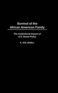 Cover image for Survival of the African American Family: The Institutional Impact of U.S. Social Policy