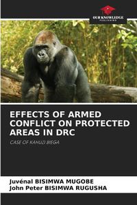 Cover image for Effects of Armed Conflict on Protected Areas in Drc