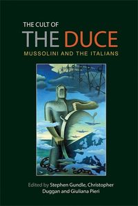 Cover image for The Cult of the Duce: Mussolini and the Italians