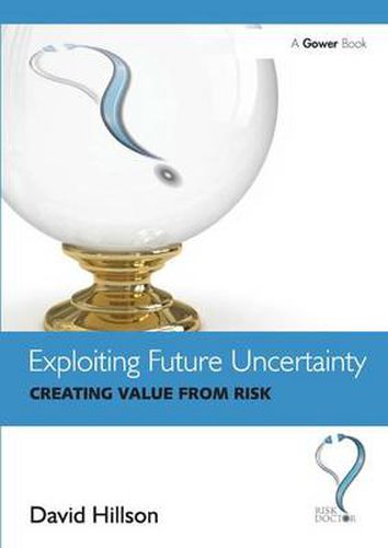 Cover image for Exploiting Future Uncertainty: Creating Value from Risk