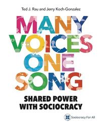 Cover image for Many Voices One Song: Shared Power with Sociocracy