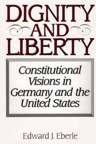 Cover image for Dignity and Liberty: Constitutional Visions in Germany and the United States