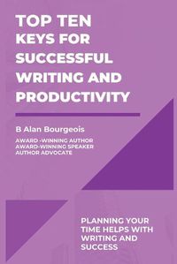 Cover image for Top Ten Keys for Successful Writing and Productivity