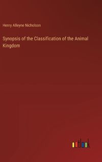 Cover image for Synopsis of the Classification of the Animal Kingdom