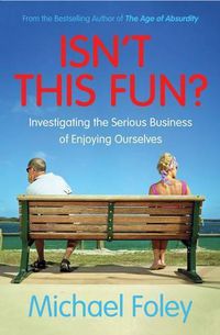 Cover image for Isn't This Fun?: Investigating the Serious Business of Enjoying Ourselves
