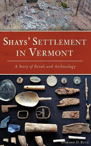 Cover image for Shays' Settlement in Vermont: A Story of Revolt and Archaeology