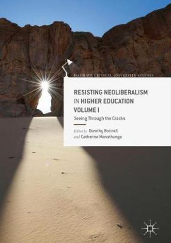 Cover image for Resisting Neoliberalism in Higher Education Volume I: Seeing Through the Cracks