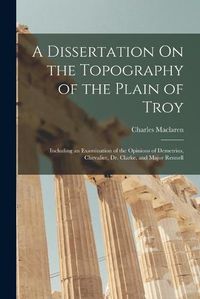 Cover image for A Dissertation On the Topography of the Plain of Troy