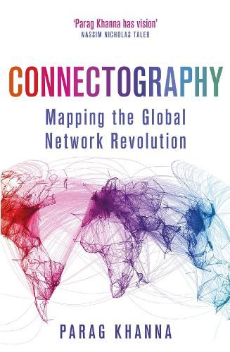 Cover image for Connectography: Mapping the Global Network Revolution