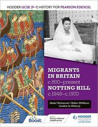 Cover image for Hodder GCSE (9-1) History for Pearson Edexcel: Migrants in Britain, c800-present and Notting Hill c1948-c1970