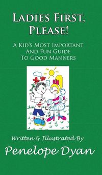 Cover image for Ladies First, Please! a Kid's Most Important and Fun Guide to Good Manners