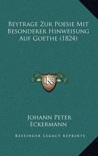 Cover image for Beytrage Zur Poesie Mit Besonderer Hinweisung Auf Goethe (1824)