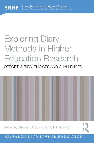 Exploring Diary Methods in Higher Education Research: Opportunities, Choices and Challenges