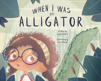 Cover image for When I Was an Alligator