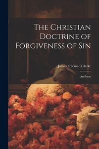 Cover image for The Christian Doctrine of Forgiveness of Sin