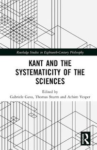 Cover image for Kant and the Systematicity of the Sciences