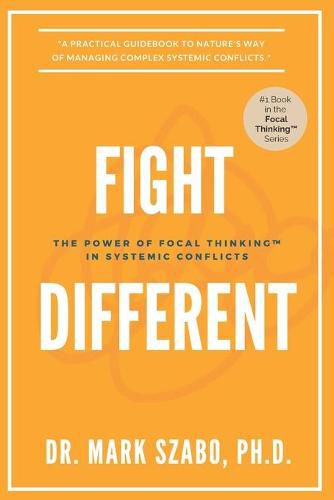 Cover image for Fight Different: The Power of Focal Thinking in Systemic Conflicts