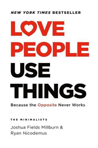 Love People, Use Things: Because the Opposite Never Works