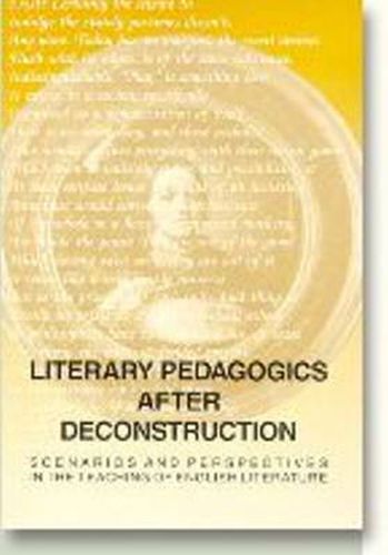 Cover image for Literary Pedagogies After Deconstruction: Scenarios & Perspectives in the Teaching of English Literature