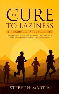 Cover image for The Cure to Laziness (This Could Change Your Life)