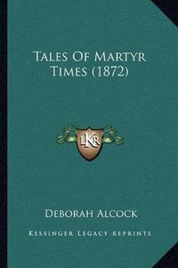 Cover image for Tales of Martyr Times (1872)