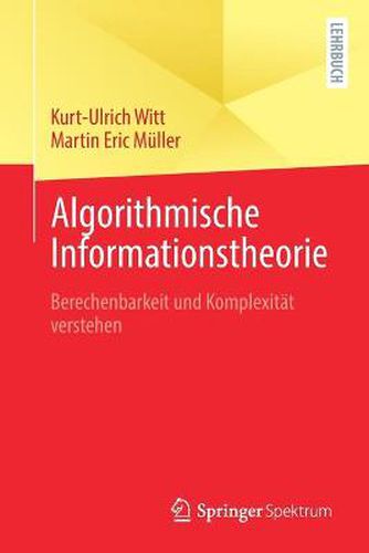 Algorithmische Informationstheorie: Berechenbarkeit Und Komplexitat Verstehen