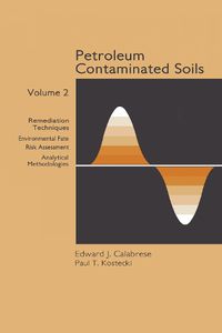 Cover image for Petroleum Contaminated Soils, Volume II: Remediation Techniques, Environmental Fate, and Risk Assessment